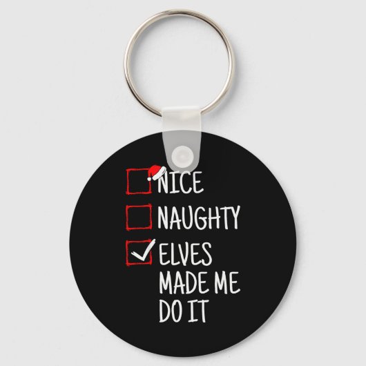 Nice Naughty Elves Made Me Do It Funny Christmas Sleutelhanger (Voorkant)