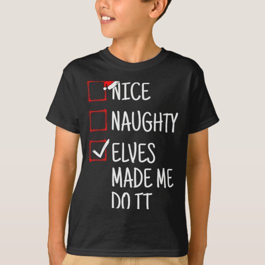 Nice Naughty Elves Made Me Do It Funny Christmas  T-shirt (Voorkant)