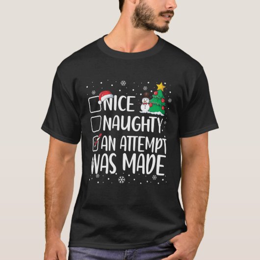 Nice Naughty Funny An Attempt Was Made Christmas P T-shirt (Voorkant)