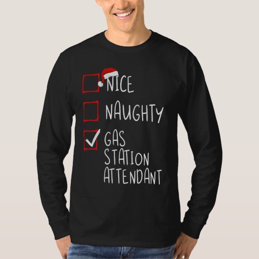 Nice Naughty Gas Station Attendant List Worker San T-shirt (Voorkant)