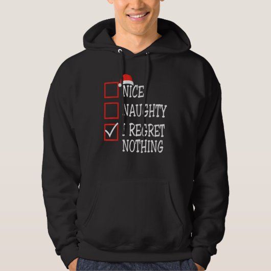 Nice Naughty I Regret Nothing Christmas List Santa Hoodie (Voorkant)