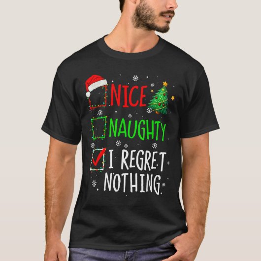Nice Naughty I Regret Nothing Christmas List Santa T-shirt (Voorkant)