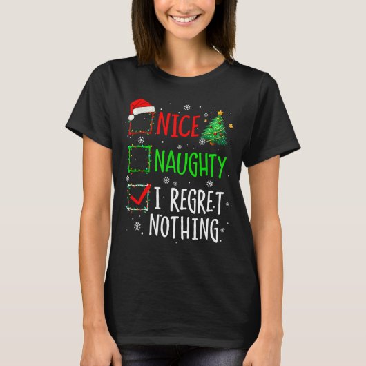Nice Naughty I Regret Nothing Christmas List Santa T-shirt (Voorkant)