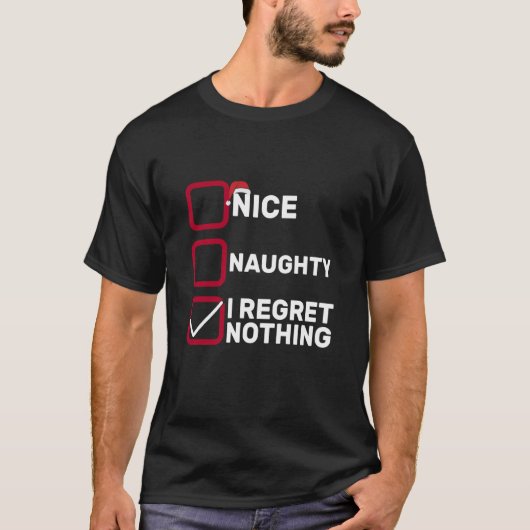 Nice Naughty I Regret Nothing Christmas List Santa T-shirt (Voorkant)
