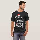 Nice Naughty I Regret Nothing Funny Christmas List T-shirt (Voorkant volledig)
