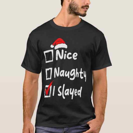 Nice Naughty I Slayed Funny Christmas List Family T-shirt (Voorkant)