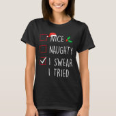 Nice Naughty I Swear I Tried Christmas Family Matc T-shirt (Voorkant)