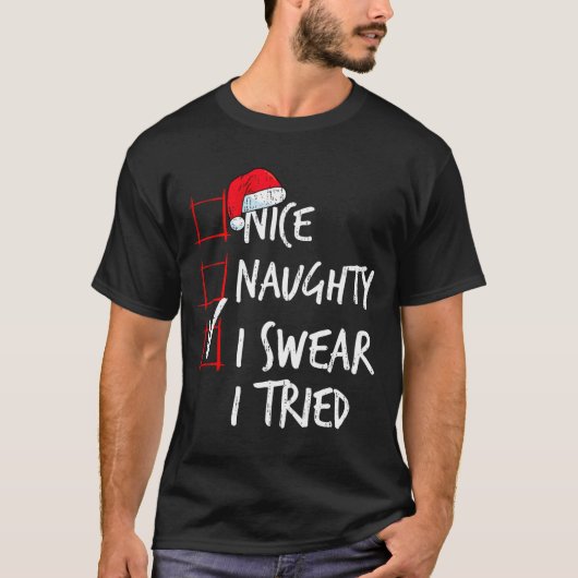 Nice Naughty I Swear I Tried Christmas List Santa T-shirt (Voorkant)