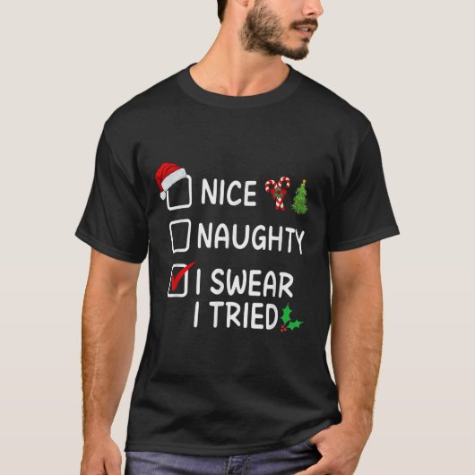 Nice Naughty I Swear I Tried Christmas List Santa  T-shirt (Voorkant)