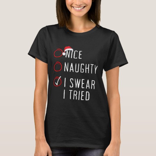 Nice Naughty I Swear I Tried Christmas List Xmas S T-shirt (Voorkant)