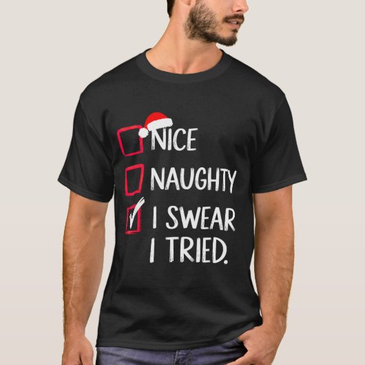 Nice Naughty I Swear I Tried Christmas List Xmas  T-shirt (Voorkant)
