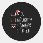 Nice Naughty I Swear I Tried Christmas Santa Claus Ronde Sticker (Voorkant)