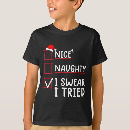 Nice Naughty I Swear I Tried Christmas  T-shirt (Voorkant)