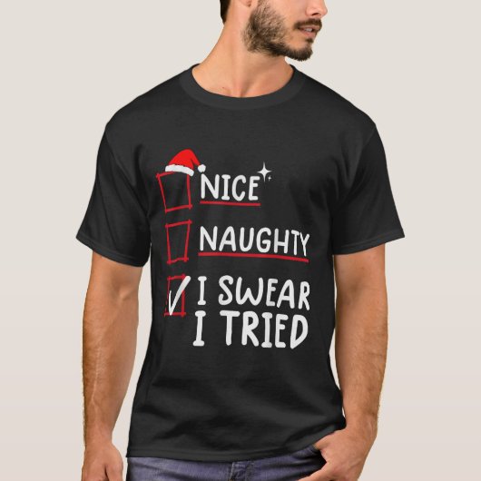 Nice Naughty I Swear I Tried Christmas  T-shirt (Voorkant)