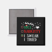 Nice Naughty I Swear I Tried Funny Christmas Joke  Magneet (Voorkant / Achterkant)