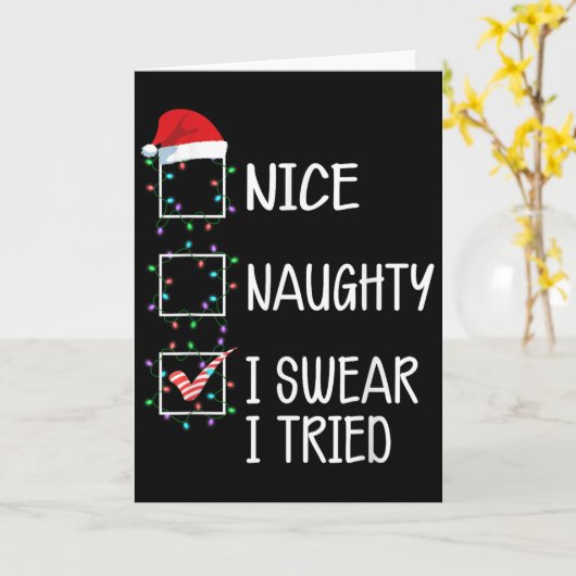 Nice Naughty I Swear I Tried Funny Christmas List  Kaart (Gele Bloem)