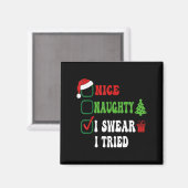 Nice Naughty I Swear I Tried Funny Christmas List  Magneet (Voorkant / Achterkant)
