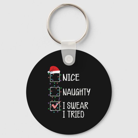 Nice Naughty I Swear I Tried Funny Christmas List Sleutelhanger (Voorkant)