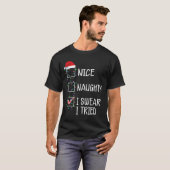Nice Naughty I Swear I Tried Funny Christmas List  T-shirt (Voorkant volledig)