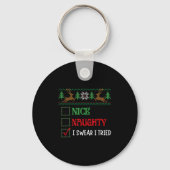 Nice Naughty I Swear I Tried Funny Christmas Xmas Sleutelhanger (Voorkant)