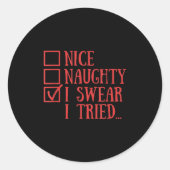 Nice Naughty I Swear I Tried Funny Xmas  Ronde Sticker (Voorkant)