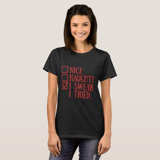 Nice Naughty I Swear I Tried Funny Xmas  T-shirt (Voorkant volledig)