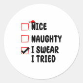 Nice Naughty I Swear I Tried  Ronde Sticker (Voorkant)