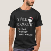 Nice Naughty I Tried But Not Hard Enough Funny San T-shirt (Voorkant)