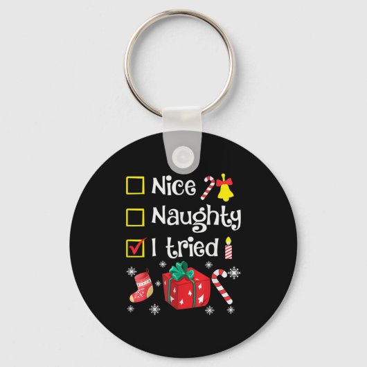 Nice Naughty I Tried Santa's Funny Christmas Naugh Sleutelhanger (Voorkant)
