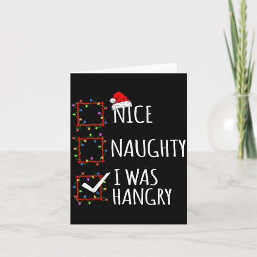 Nice Naughty I Was Hangry Christmas List Santa Cla Kaart (Voorkant)