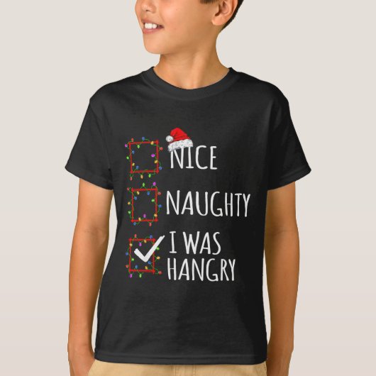 Nice Naughty I Was Hangry Christmas List Santa Cla T-shirt (Voorkant)