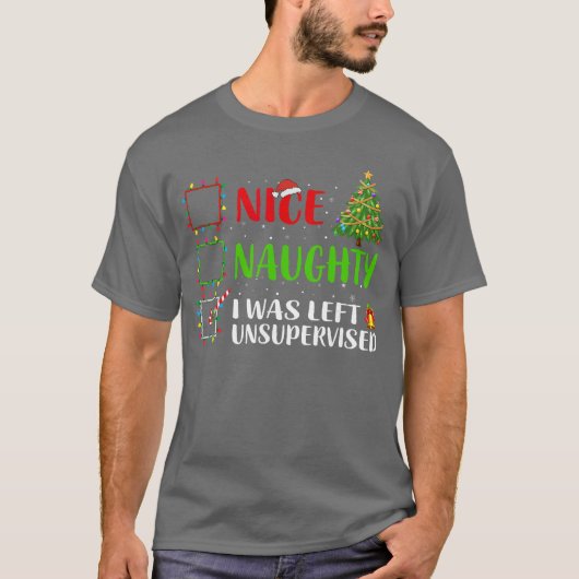 Nice Naughty I Was Left Unsupervised Santa Christm T-shirt (Voorkant)