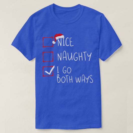Nice Naughty Ik ga beide kerst-kerstfeestjes halen T-shirt (Design voorkant)