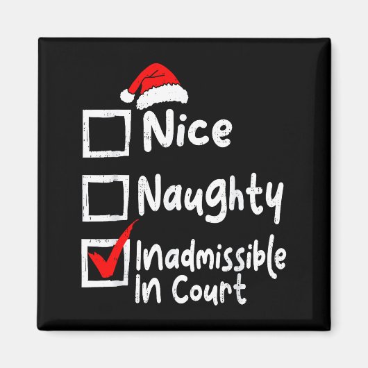 Nice Naughty Inadmissible In Court Funny Christmas Magneet (Voorkant)