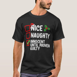 Nice Naughty Innocent tot bewezen Guilty Christma T-shirt