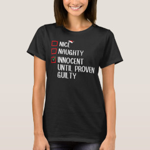 Nice Naughty Innocent tot bewezen Guilty Christma T-shirt