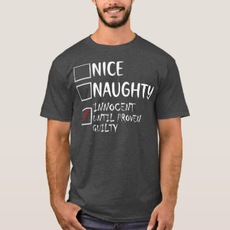 Nice Naughty Innocent tot bewezen Guilty Christma T-shirt