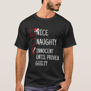 Nice Naughty Innocent tot bewezen Guilty Funny Ch T-shirt