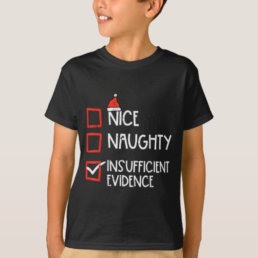 Nice Naughty Insufficient Evidence Christmas Fun X T-shirt (Voorkant)