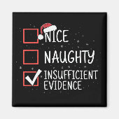 Nice Naughty Insufficient Evidence Christmas Funny Magneet (Voorkant)