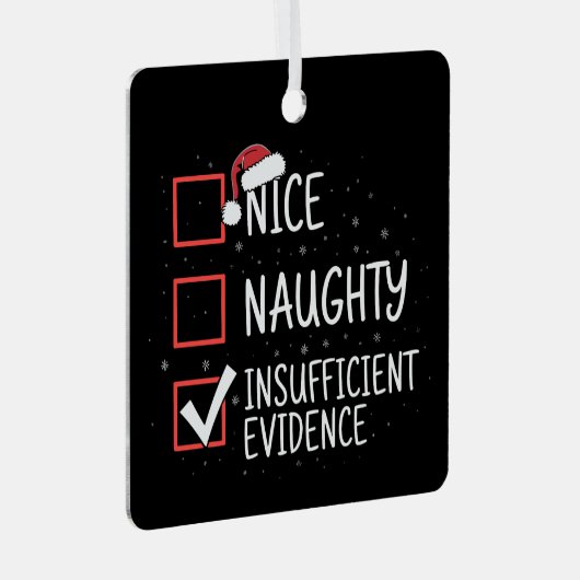 Nice Naughty Insufficient Evidence Christmas Funny Metalen Ornament (Voorkant Rechts)