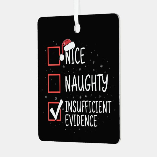 Nice Naughty Insufficient Evidence Christmas Funny Metalen Ornament (Voorkant links)