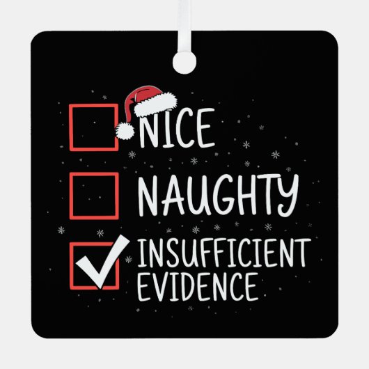 Nice Naughty Insufficient Evidence Christmas Funny Metalen Ornament (Voorkant)