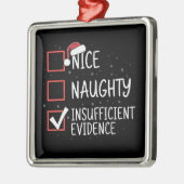 Nice Naughty Insufficient Evidence Christmas Funny Metalen Ornament (Links)