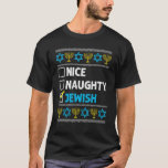 Nice Naughty Jewish Hanukkah Ugly Kerstmis Chanuk T-shirt<br><div class="desc">Nice joods Naughty Hanukkah Oegly Kerstmis T-shirt.</div>