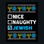 Nice Naughty Jewish Ugly Hanukkah Sweater Chanukah Poster<br><div class="desc">Nice Naughty Jewish Ugly Hanukkah Sweater Chanukah Jew</div>