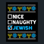 Nice Naughty Jewish Ugly Hanukkah Sweater Chanukah Poster<br><div class="desc">Nice Naughty Jewish Ugly Hanukkah Sweater Chanukah Jew</div>