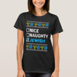 Nice Naughty Jewish Ugly Hanukkah Sweater Chanukah T-shirt<br><div class="desc">Nice Naughty Jewish Ugly Hanukkah Sweater Chanukah Jew</div>