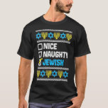 Nice Naughty Jewish Ugly Hanukkah Sweater Chanukah T-shirt<br><div class="desc">Nice Naughty Jewish Ugly Hanukkah Sweater Chanukah Joods</div>