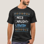 Nice Naughty Jewish Ugly Hanukkah Sweater Chanukah T-shirt<br><div class="desc">Nice Naughty Jewish Ugly Hanukkah Sweater Chanukah Joods</div>